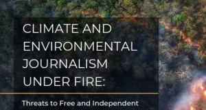 Raport al IPI. Jurnaliștii de mediu față în față cu amenințările, eșecul statelor, corupția din sectorul public, presiunea economică
