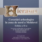 Conferința științifică „Hierasus – Cercetări arheologice în zona de nord a Moldovei”, ediția a II-a