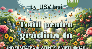 Garden Fest by USV Iași – totul pentru grădina ta,  începe mâine. Evenimentul este adresat comunității iubitoare de plante, flori și natură